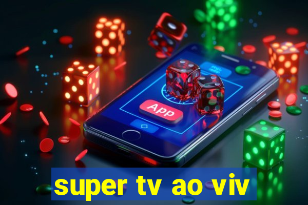 super tv ao viv